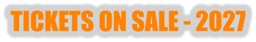 TICKETS ON SALE - 2027